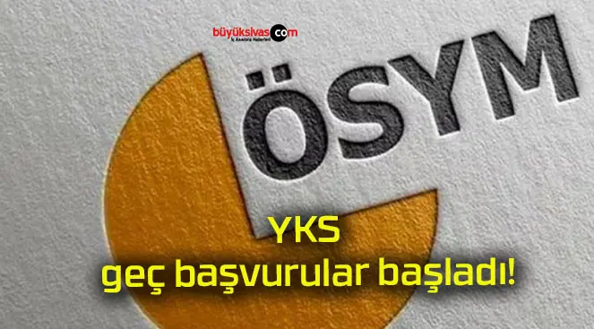 YKS geç başvurular başladı!