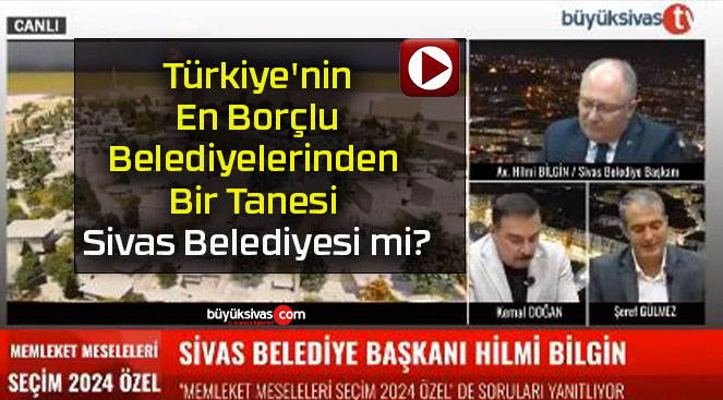 Türkiye’nin En Borçlu Belediyelerinden Bir Tanesi Sivas Belediyesi mi?