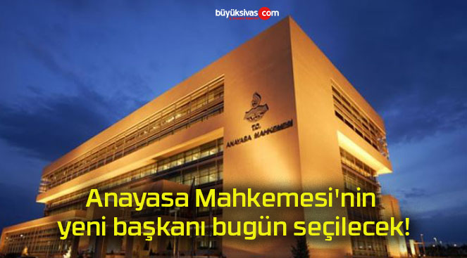 Anayasa Mahkemesi’nin yeni başkanı bugün seçilecek!