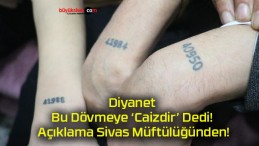 Diyanet Bu Dövmeye ‘Caizdir’ Dedi! Açıklama Sivas Müftülüğünden!