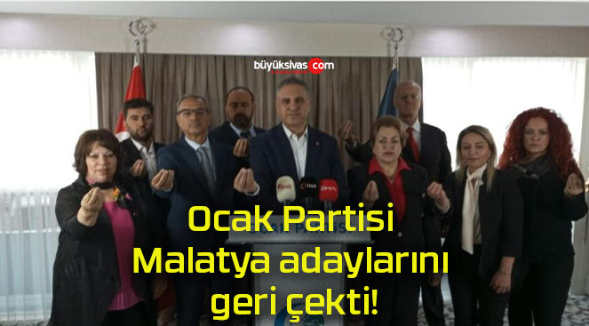 Ocak Partisi Malatya adaylarını geri çekti!