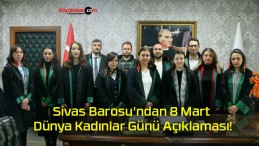 Sivas Barosu’ndan 8 Mart Dünya Kadınlar Günü Açıklaması!