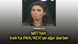 MİT’ten Irak’ta PKK/KCK’ye ağır darbe!