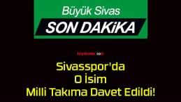 Sivasspor’da O İsim Milli Takıma Davet Edildi!