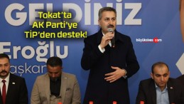 Tokat’ta AK Parti’ye TİP’den destek!