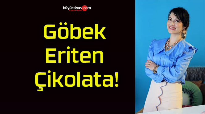 Göbek Eriten Çikolata!