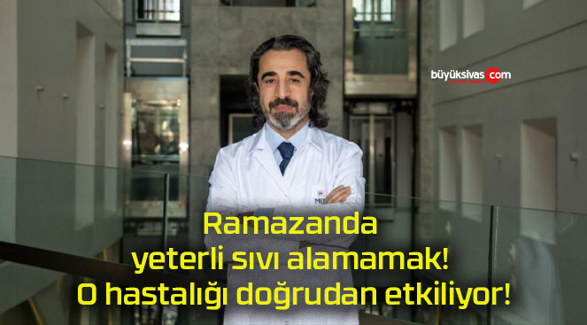 Ramazanda yeterli sıvı alamamak! O hastalığı doğrudan etkiliyor!