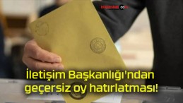 İletişim Başkanlığı’ndan geçersiz oy hatırlatması!