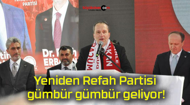 Yeniden Refah Partisi gümbür gümbür geliyor!