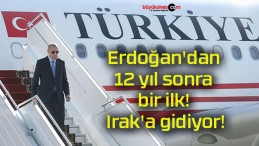 Erdoğan’dan 12 yıl sonra bir ilk! Irak’a gidiyor!