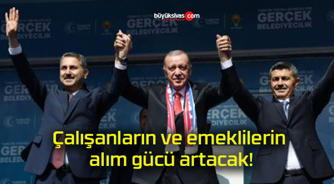 Çalışanların ve emeklilerin alım gücü artacak!