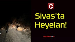 Sivas’ta Heyelan!