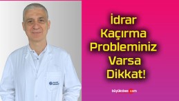 İdrar Kaçırma Probleminiz Varsa Dikkat!