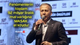 Fenomenlerin toplam 92 milyar liralık mal varlığına MASAK el koydu!