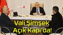 Vali Şimşek Açık Kapı’da!