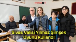 Sivas Valisi Yılmaz Şimşek Oyunu Kullandı!