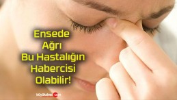 Ensede Ağrı Bu Hastalığın Habercisi Olabilir!