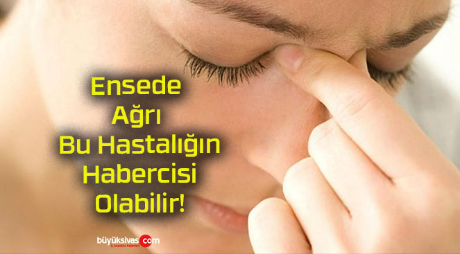 Ensede Ağrı Bu Hastalığın Habercisi Olabilir!