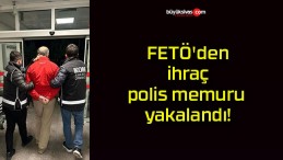 FETÖ’den ihraç polis memuru yakalandı!