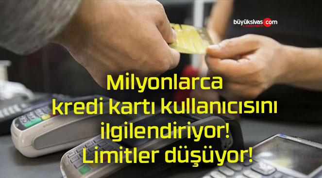 Milyonlarca kredi kartı kullanıcısını ilgilendiriyor! Limitler düşüyor!