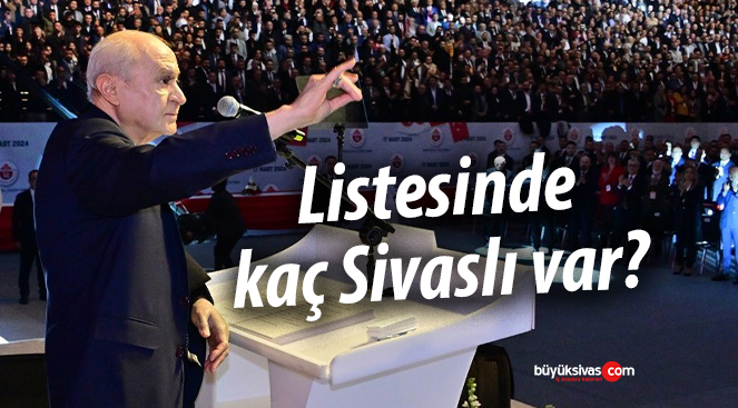 MHP’nin Yeni MYK Listesinde Sivas’tan Kimler Var?