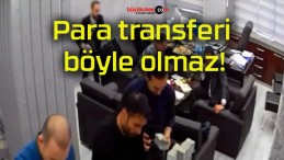 Para transferi böyle olmaz!