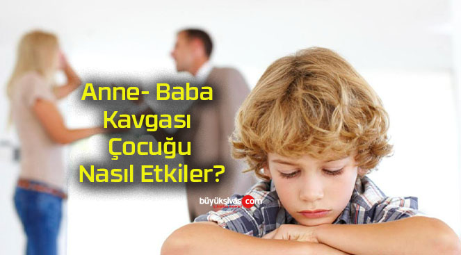 Anne- Baba Kavgası Çocuğu Nasıl Etkiler?