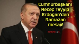 Cumhurbaşkanı Recep Tayyip Erdoğan’dan Ramazan mesajı!