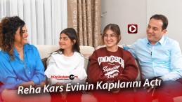 Reha Kars Evinin Kapılarını Açtı