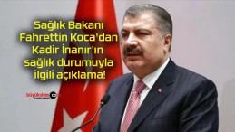 Sağlık Bakanı Fahrettin Koca’dan Kadir İnanır’ın sağlık durumuyla ilgili açıklama!