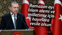 Başkan Erdoğan’dan ramazan ayı mesajı