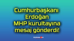 Cumhurbaşkanı Erdoğan MHP kurultayına mesaj gönderdi!