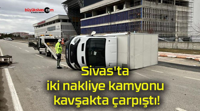 Sivas’ta iki nakliye kamyonu kavşakta çarpıştı!