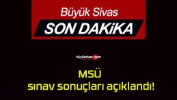 MSÜ sınav sonuçları açıklandı!