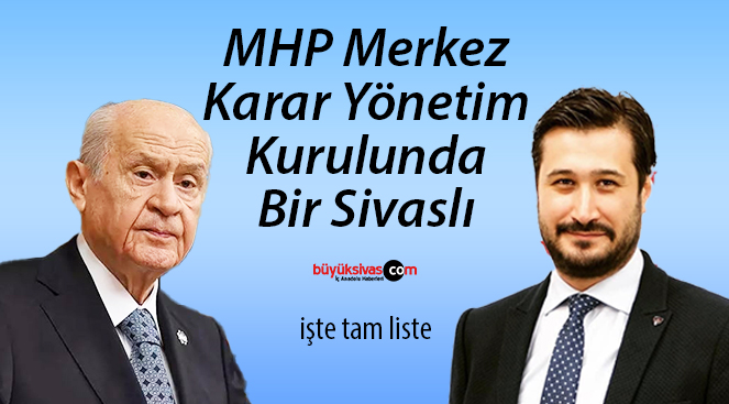 MHP Merkez Karar Yönetim Kurulunda Bir Sivaslı