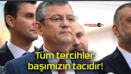 Tüm tercihler başımızın tacıdır!