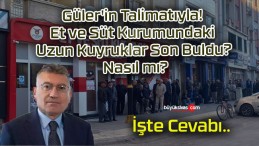 Güler’in Talimatıyla! Et ve Süt Kurumundaki Uzun Kuyruklar Son Buldu? Nasıl mı?