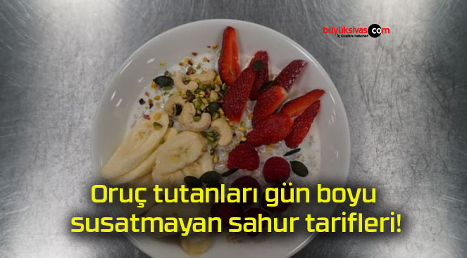 Oruç tutanları gün boyu susatmayan sahur tarifleri!