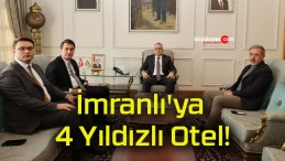 İmranlı’ya 4 Yıldızlı Otel!