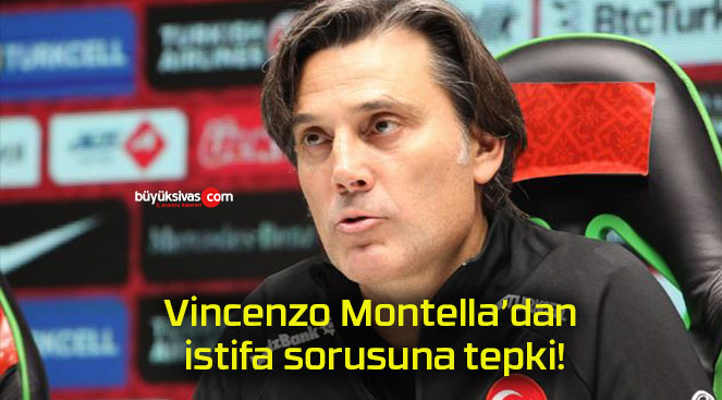 Vincenzo Montella’dan istifa sorusuna tepki!