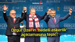 Özgür Özel’in ‘bedelli askerlik’ açıklamasına tepki !