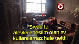 Sivas’ta alevlere teslim olan ev kullanılamaz hale geldi!