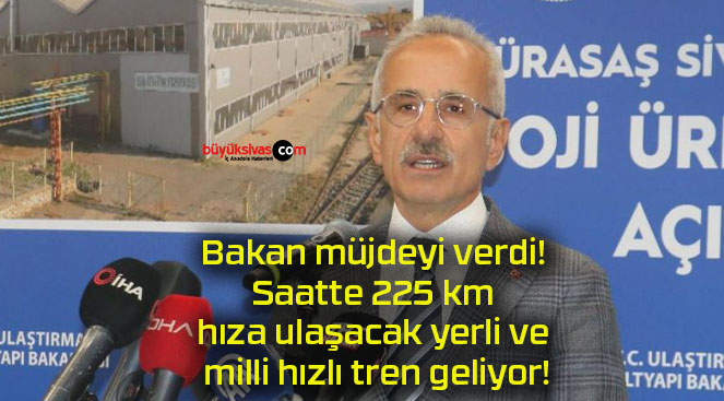 Bakan müjdeyi verdi! Saatte 225 km hıza ulaşacak yerli ve milli hızlı tren geliyor!