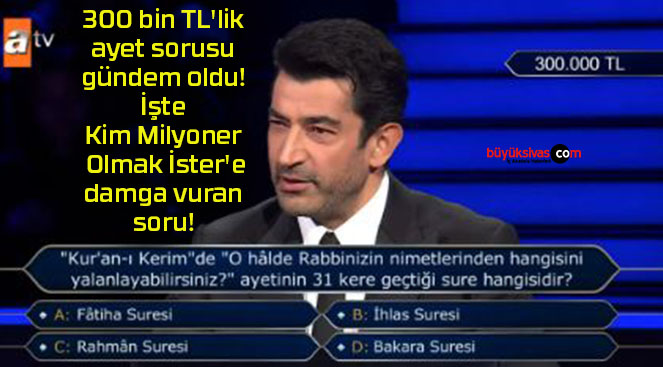 300 bin TL’lik ayet sorusu gündem oldu! İşte Kim Milyoner Olmak İster’e damga vuran soru!