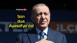 Son dua Ayasofya’da!