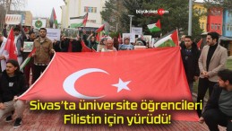 Sivas’ta üniversite öğrencileri Filistin için yürüdü!