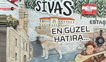 Sivas’a gelenler Sivas’tan ne götürebilir derken akla gelenler