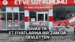 Sivas’ta et süt kurumunda et fiyatlarına zam yapıldı