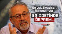 En çok Sivaslıları ilgilendiriyor! “9 şiddetinde deprem olacak…”