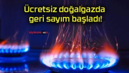 Ücretsiz doğalgazda geri sayım başladı!